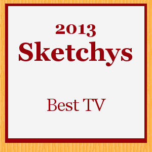 The 2013 Sketchys: Best TV